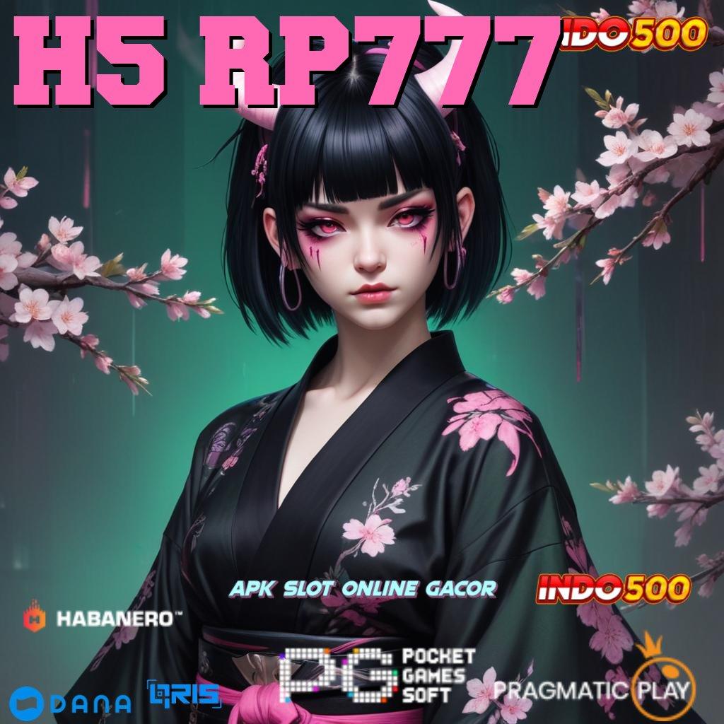 H5 RP777 , Pasti Jackpot Scatter Gampang Tiap Saat