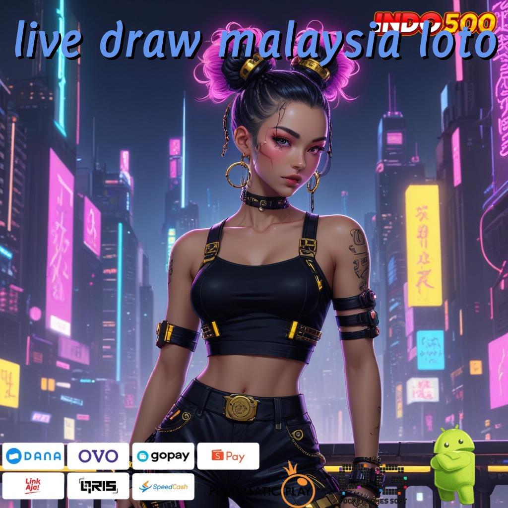 LIVE DRAW MALAYSIA LOTO kiriman kejutan terpercaya output prestasi