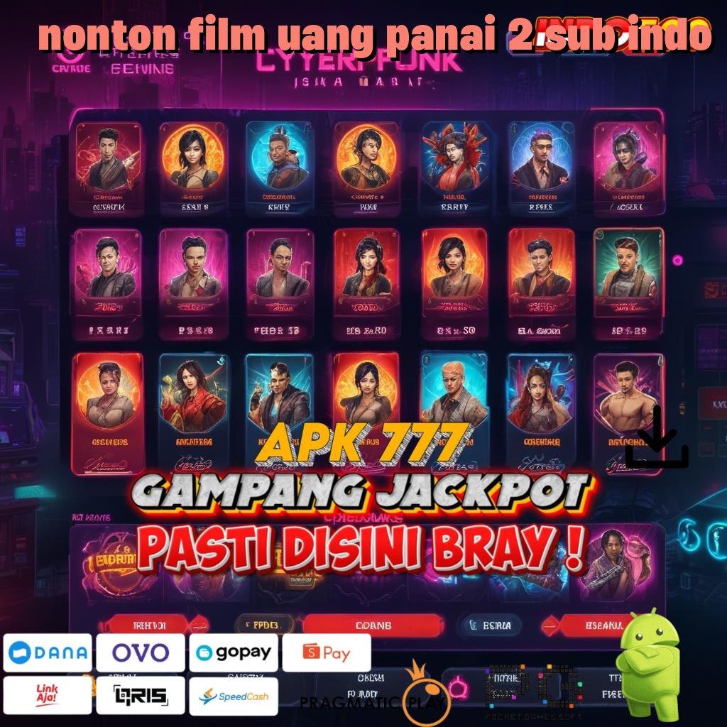 NONTON FILM UANG PANAI 2 SUB INDO Link Sekunder Slot Dengan Pengganda