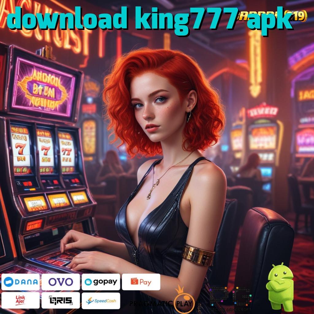 DOWNLOAD KING777 APK # Model Baru Bonus Langsung Untung Maksimal