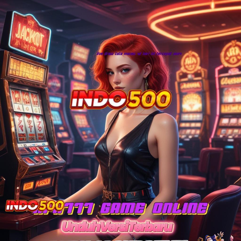 LIVE DRAW TOTO MACAU 4D HARI INI TERCEPAT 2024 , login dan unduh aplikasi Pt 777 gratis versi android & ios