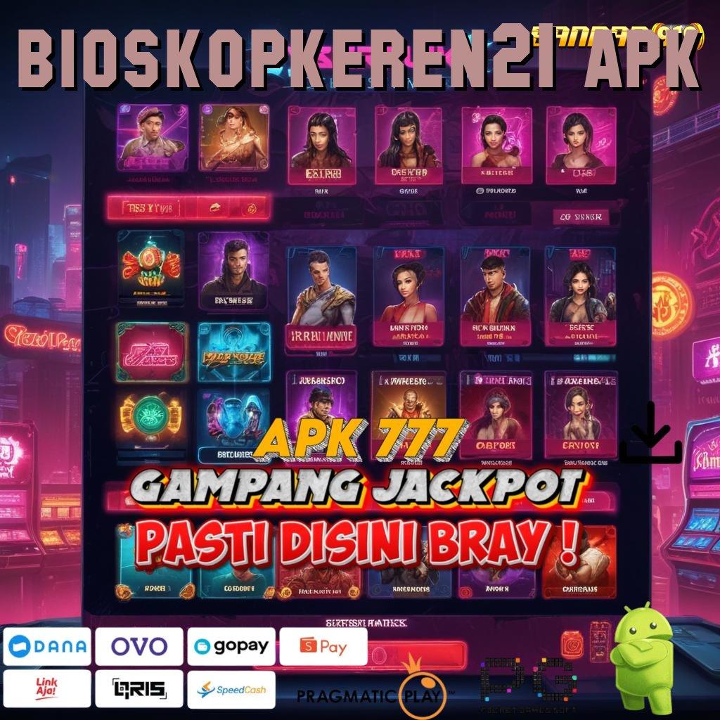 BIOSKOPKEREN21 APK , Unduh APK Slot Gampang Menang Yuk!