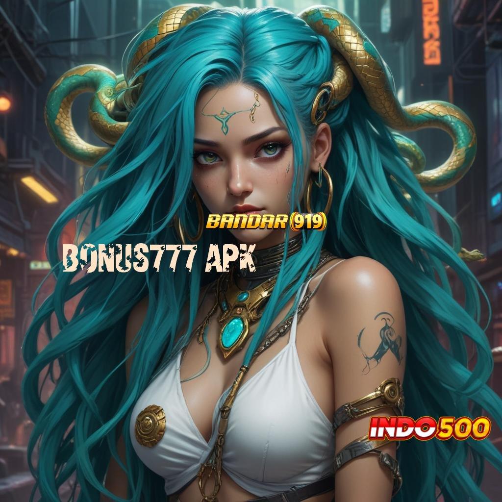 BONUS777 APK ✅ gacor mulus gampang banget berkembang ganda