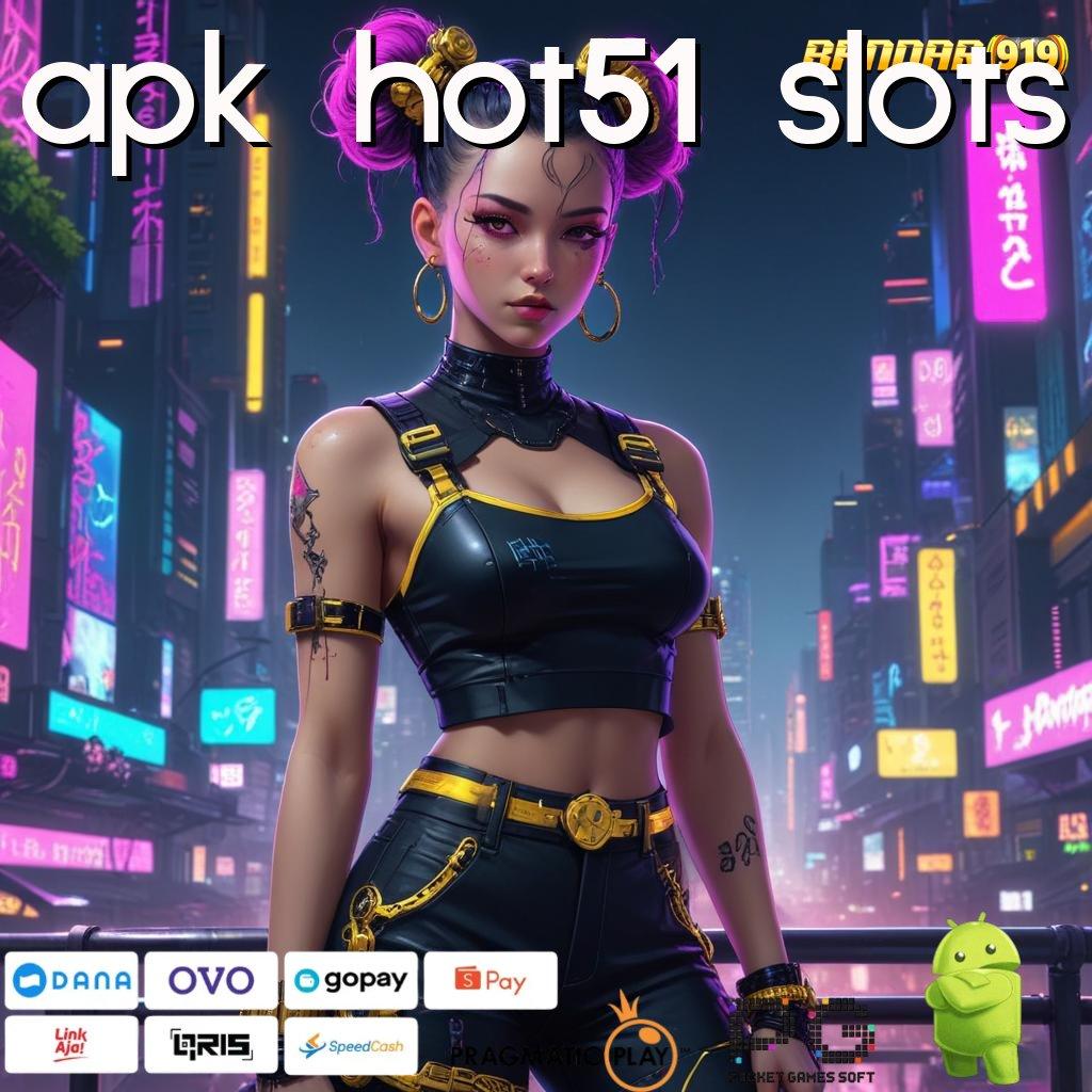 APK HOT51 SLOTS | Dp Bank Bsi 5 000 Bonus Perdana 100 Bebas IP