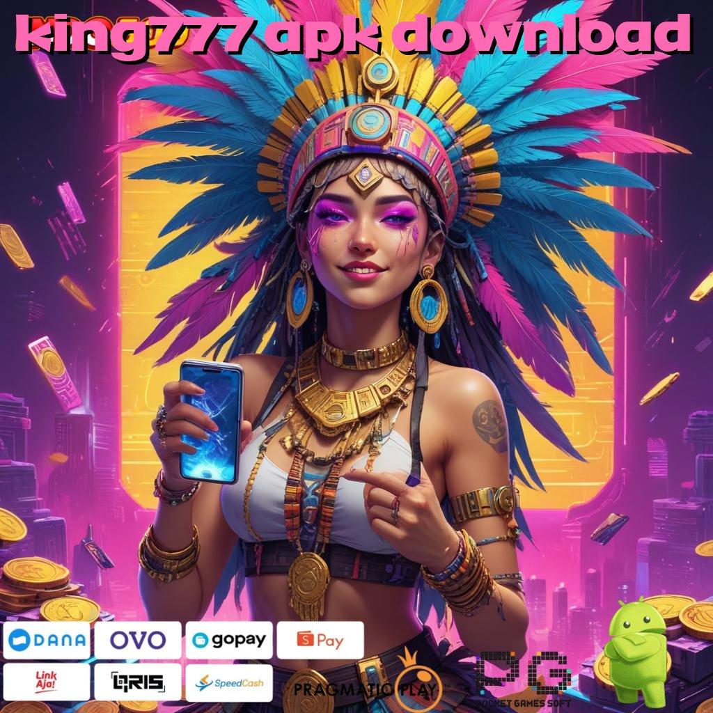 KING777 APK DOWNLOAD Depo Segelintir Sebatas-batasnya Bebas Ribet