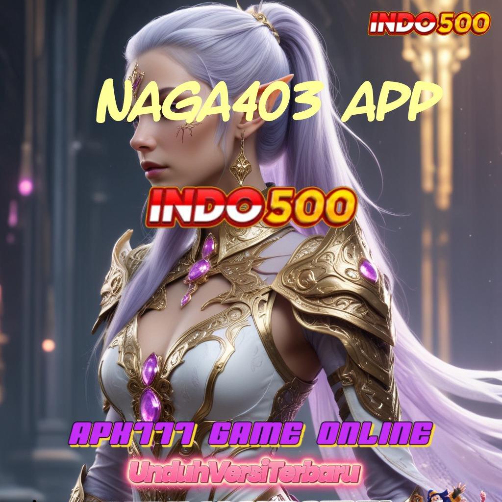 NAGA403 APP # Mudah Dioperasikan Jackpot Gampang Tanpa Drama