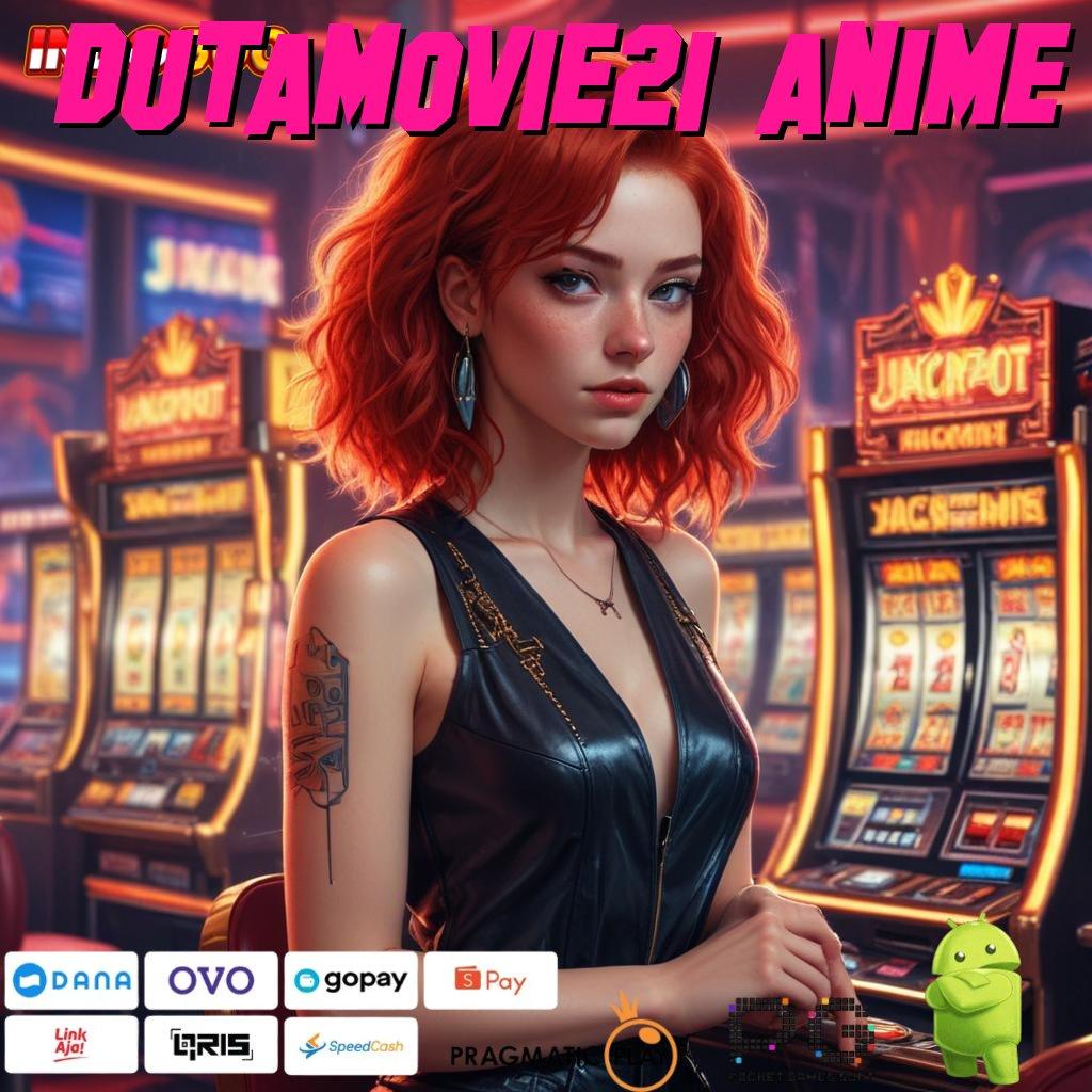 DUTAMOVIE21 ANIME Dp Linkaja 5 Ribu Apk Slot Maxwin Android iOS Versi Terbaru Unduh