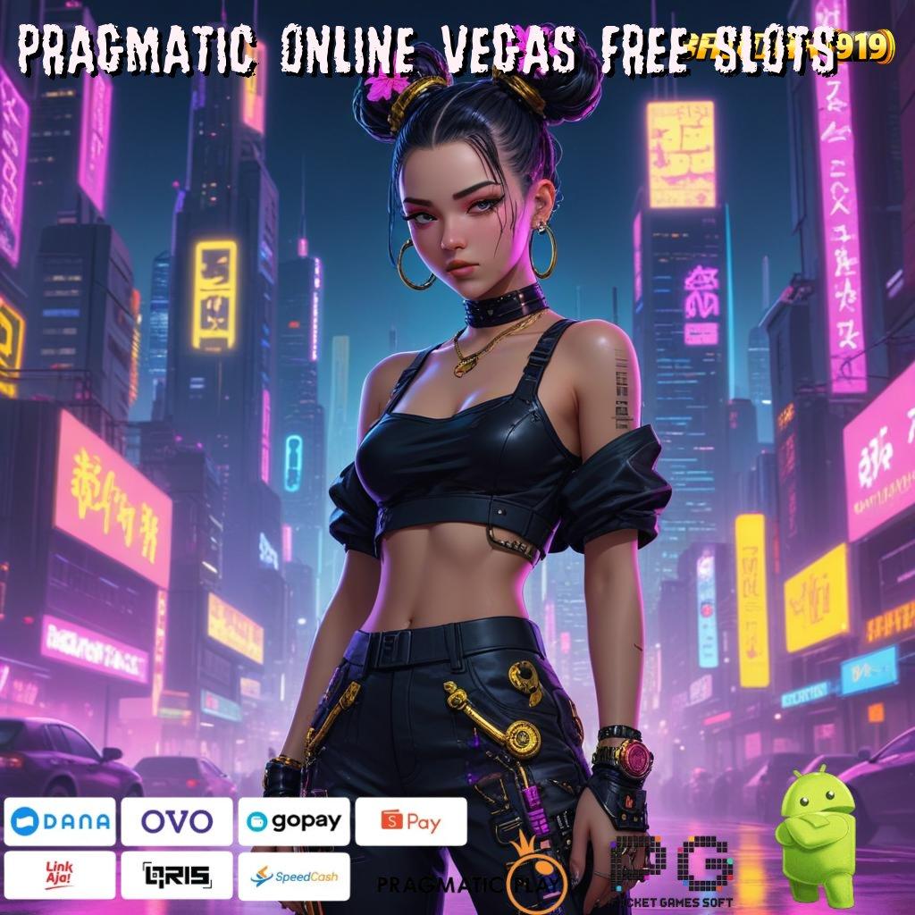 PRAGMATIC ONLINE VEGAS FREE SLOTS , Layanan RTP Tertinggi (Versi New) Terbaru Basis Kerja