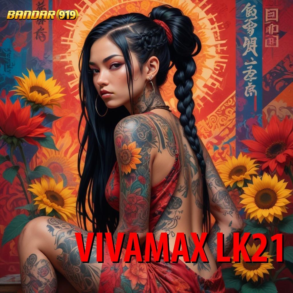 VIVAMAX LK21 🐉 Spin Instan Bonus Gacor di Depan Mata