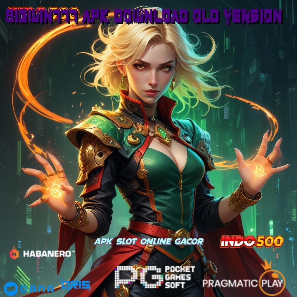 Bigwin777 Apk Download Old Version