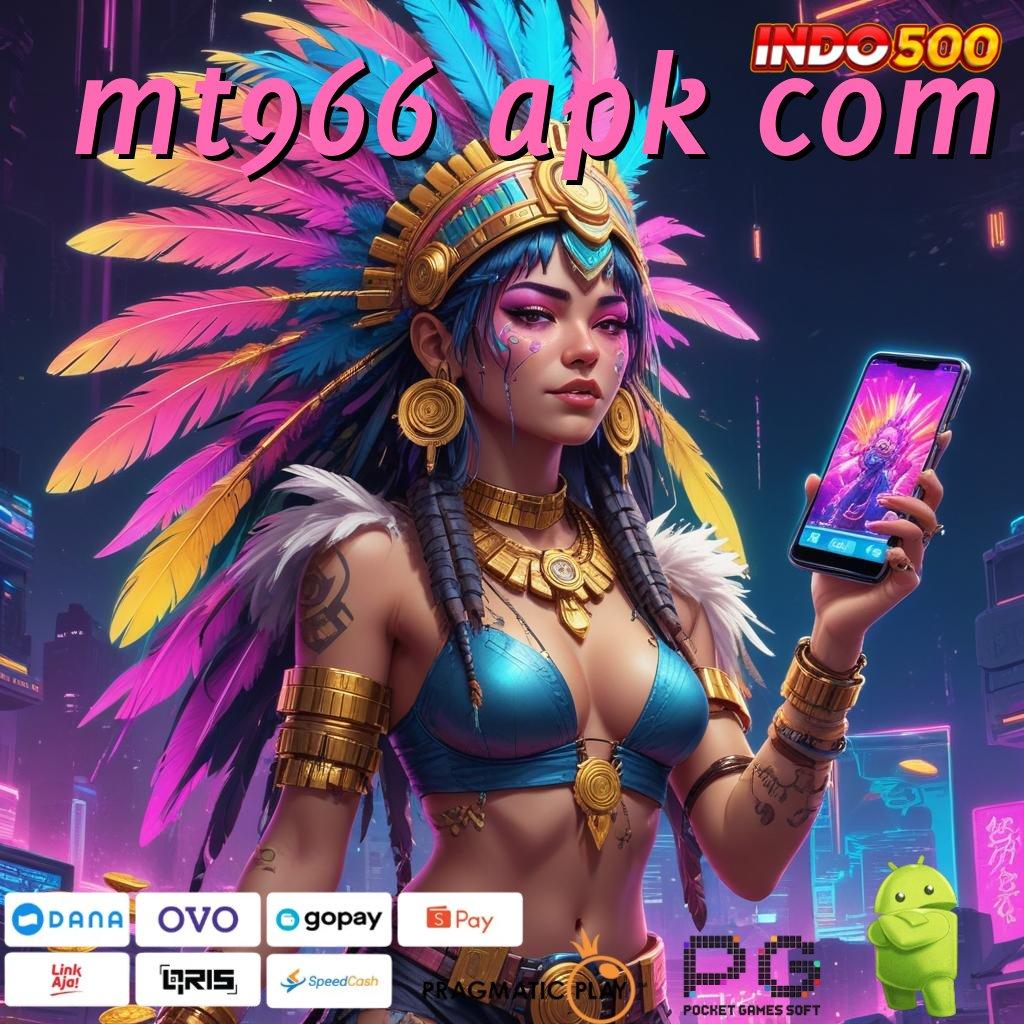 MT966 APK COM langsung maxwin spin cepat scatter untung tanpa hambatan