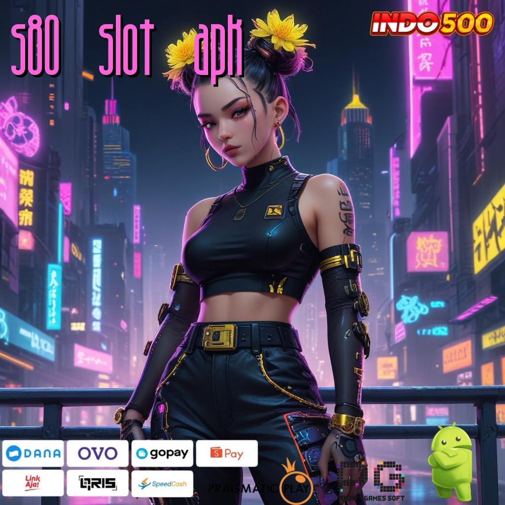 S80 SLOT APK spin rizki dengan bonus tanpa batas sekarang