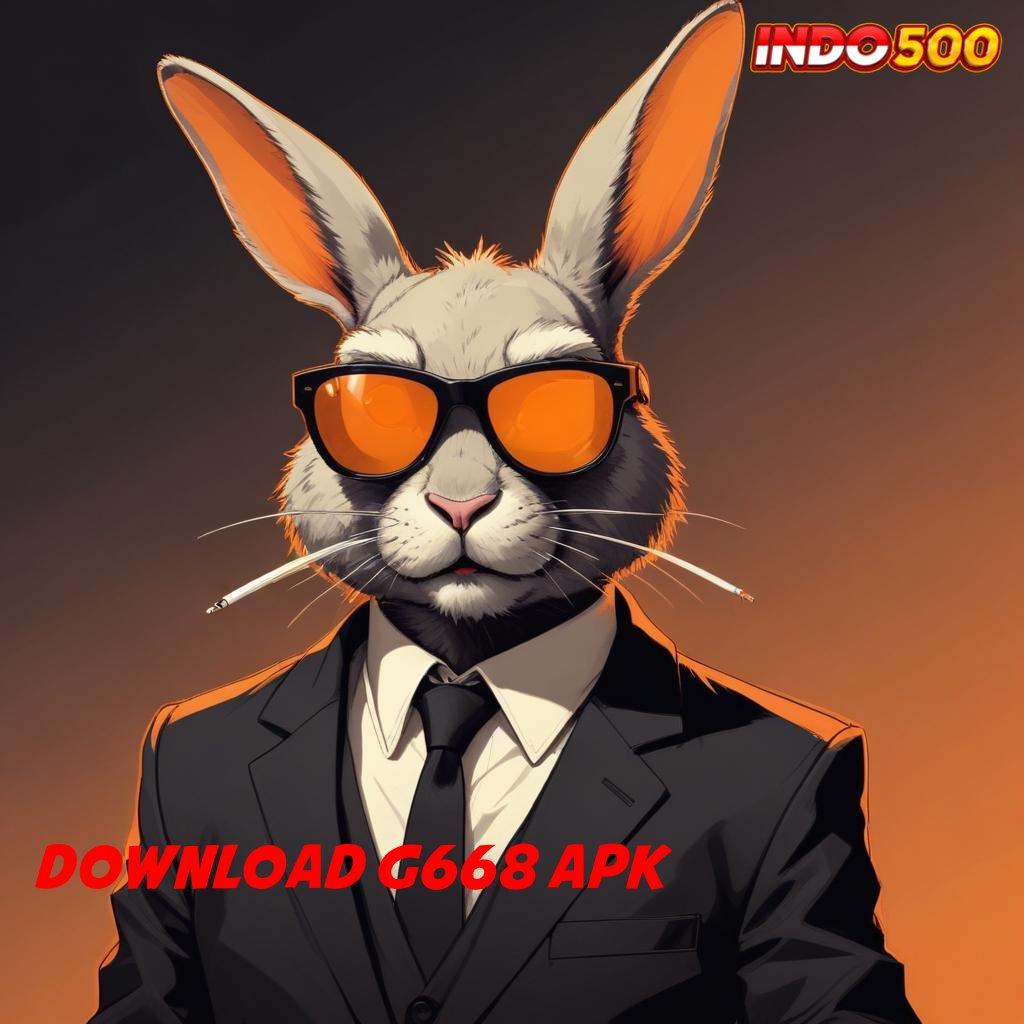 DOWNLOAD G668 APK ⇏ Versi Terbaru Android iOS RTP Ekosistem