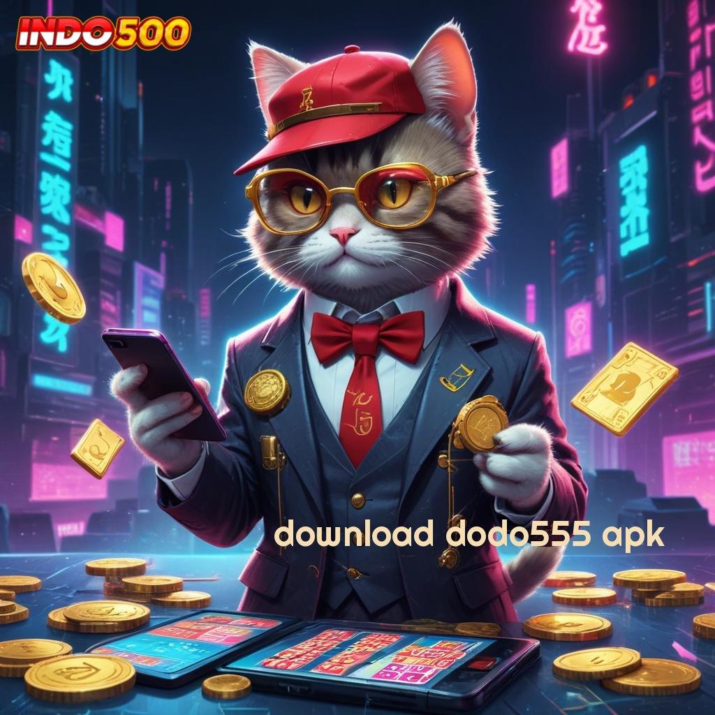 DOWNLOAD DODO555 APK ≫ Versi Terbaru Android iOS RTP Kapasitas