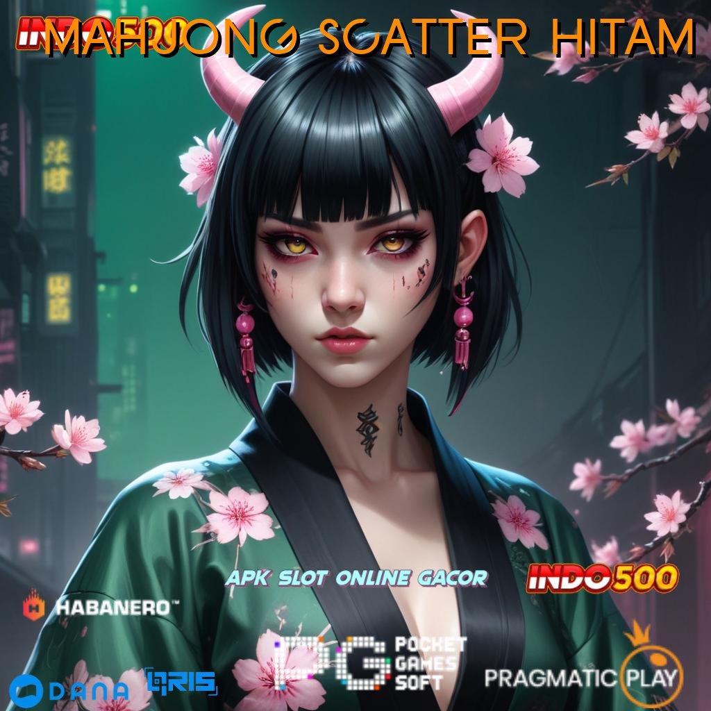 MAHJONG SCATTER HITAM 🔥 Memulai Puncak Kesuksesan Tanpa Rugi