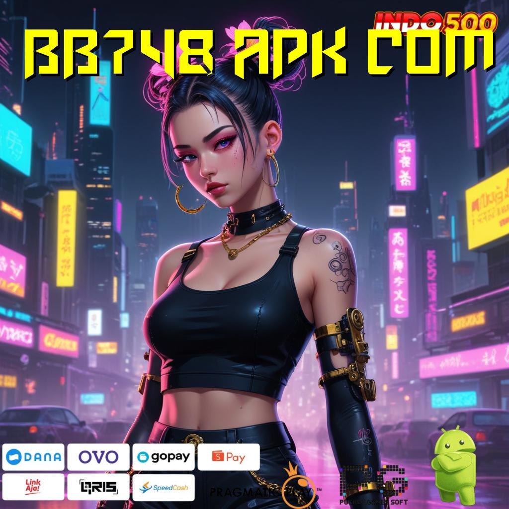 BB748 APK COM Versi Bonus Langsung Maksimal