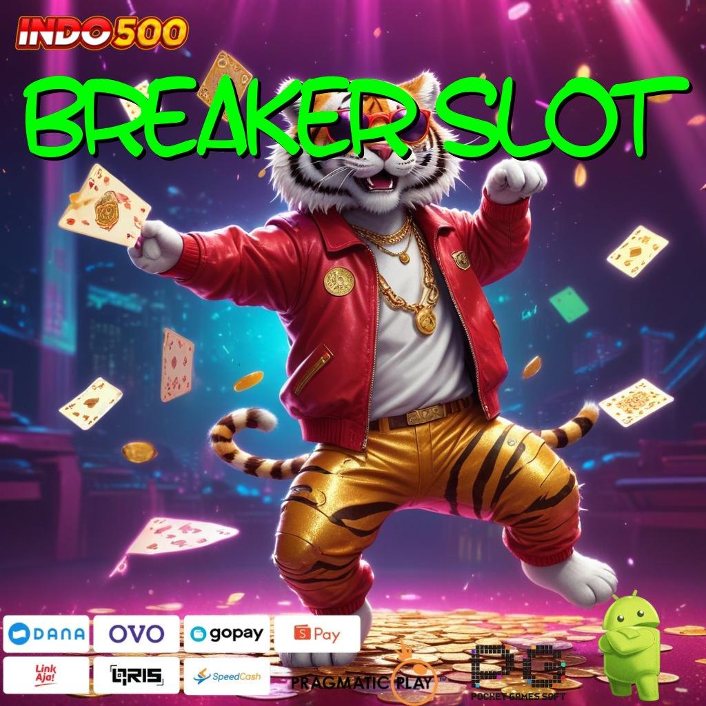 BREAKER SLOT Besar Top Slot Menang Deposit Melimpah