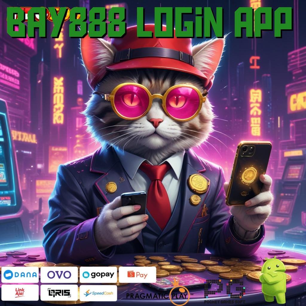 BAY888 LOGIN APP Maxwin Akurat Unggul Pola