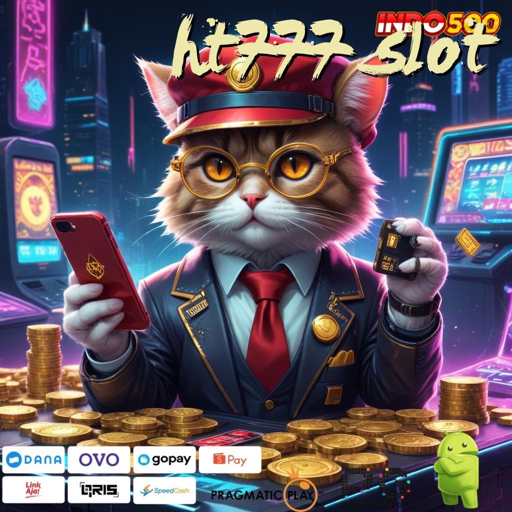 HT777 SLOT Kemenangan Mutlak APK Slot Idr 777 2025 yang Terhebat