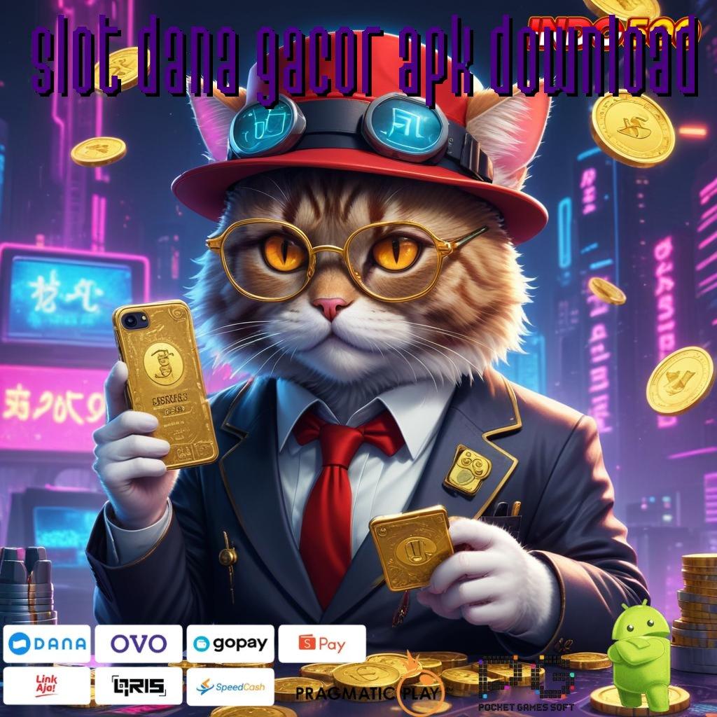 SLOT DANA GACOR APK DOWNLOAD Manfaatkan Fasilitas Digital Untuk Untung Stabil