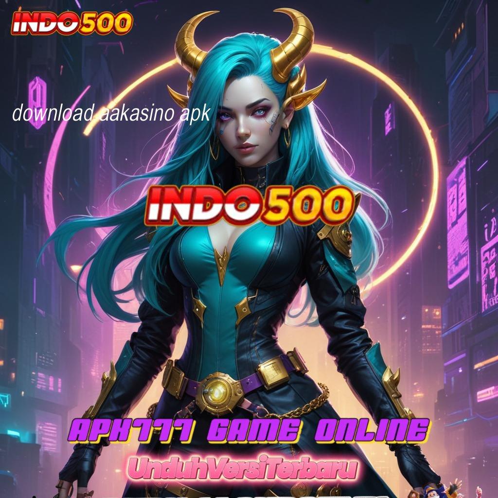 DOWNLOAD AAKASINO APK ➤ kesimpulan juara akun terbaik baru dalam satu langkah