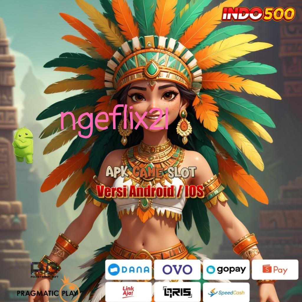 NGEFLIX21 ➤ Versi Anyar Cuan Terus! Main Saat Ini, Dapatkan Cuan Sekarang