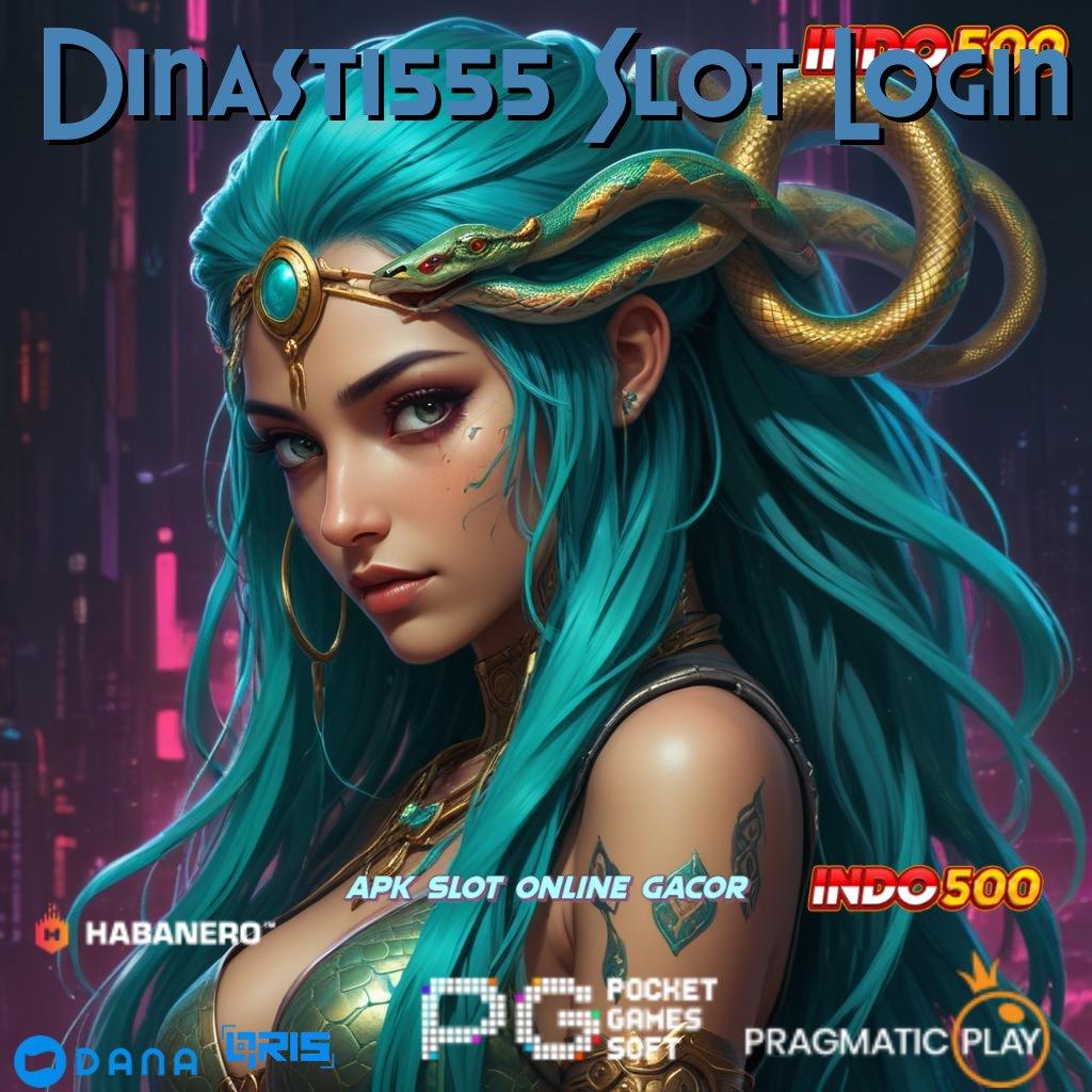 Dinasti555 Slot Login