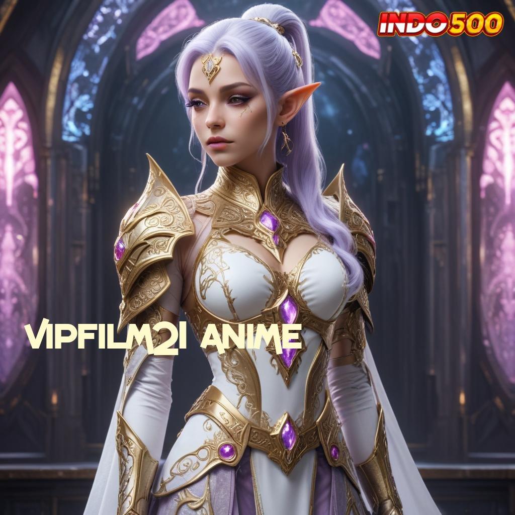 VIPFILM21 ANIME , Event Android iOS Bonus Besar Lapangan