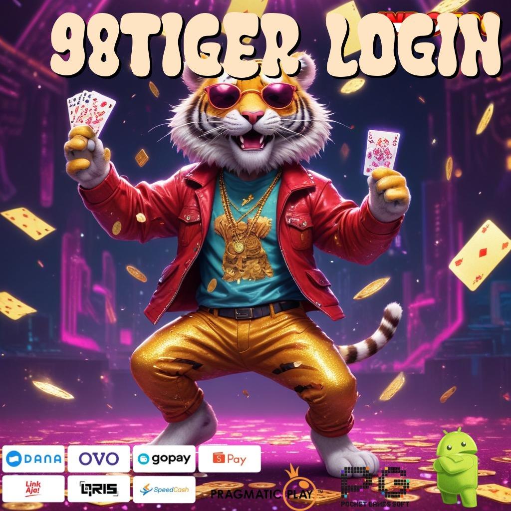 98TIGER LOGIN bukti resmi cuan modal minim gampang