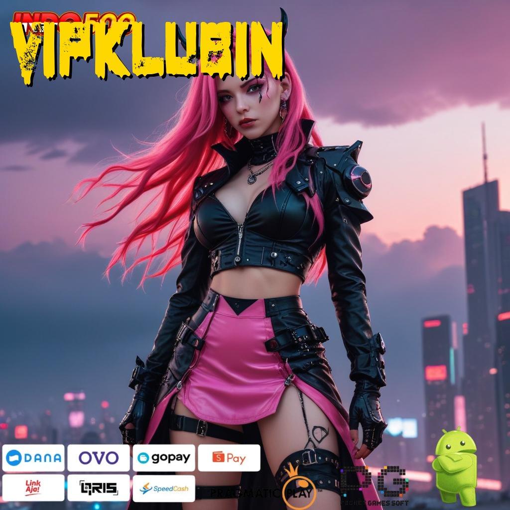 VIPKLUBIN Main Santai Duit Nyata Langsung Masuk