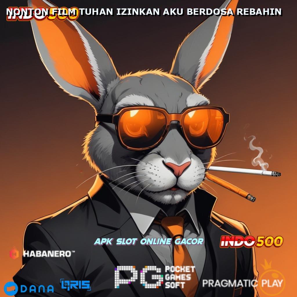 NONTON FILM TUHAN IZINKAN AKU BERDOSA REBAHIN ↦ Panduan Solusi Gampang Main Slot Auto Maxwin